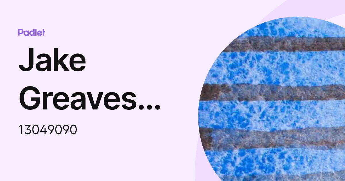 Jake Greaves (STUDENT) (13049090) profile | Padlet