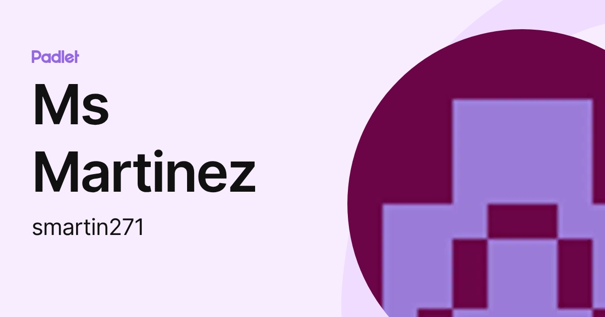 Ms Martinez (smartin271) profile | Padlet