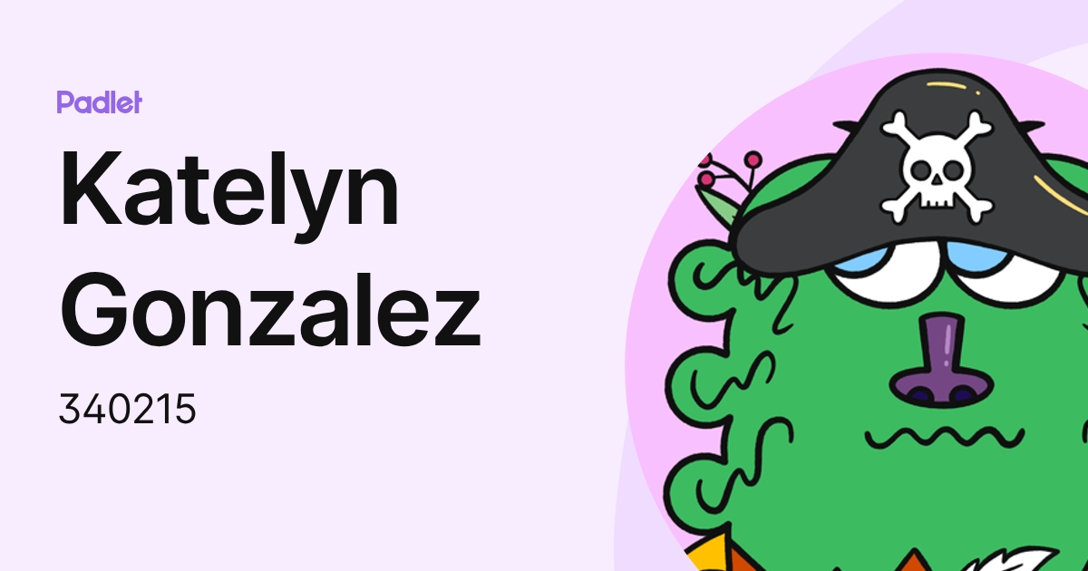 Katelyn Gonzalez (340215) profile | Padlet