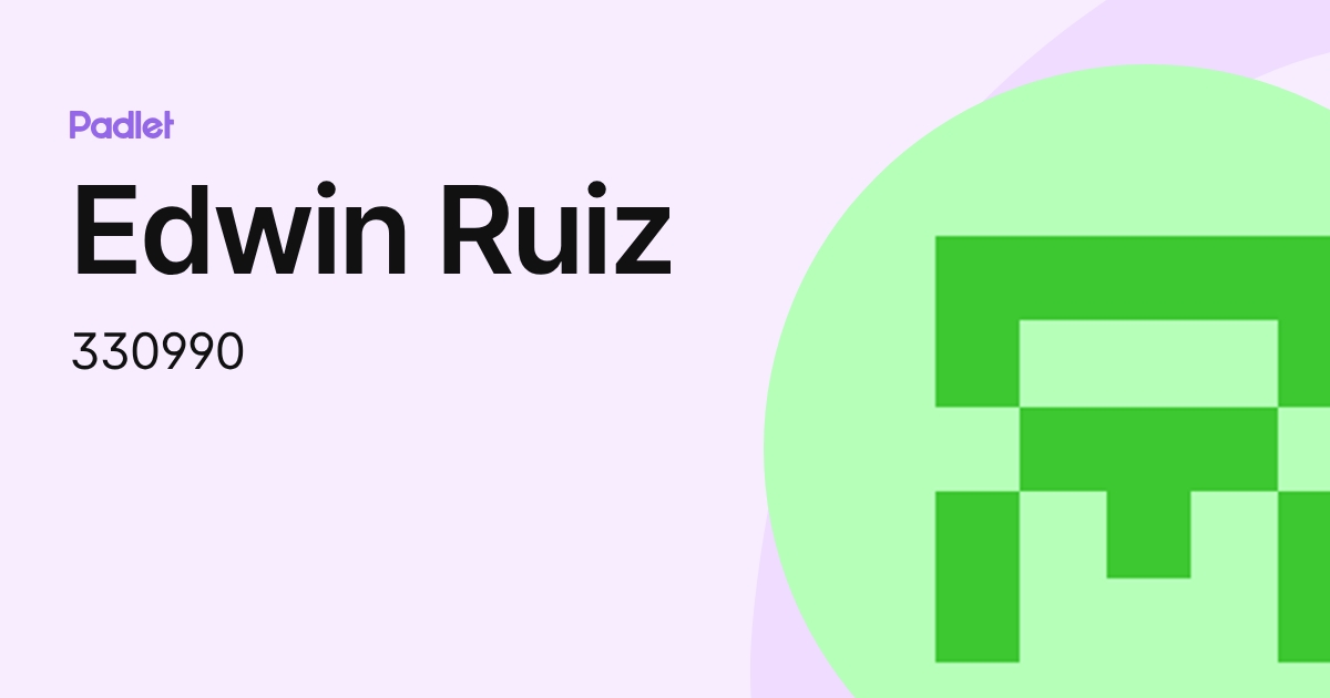 Edwin Ruiz (330990) profile | Padlet