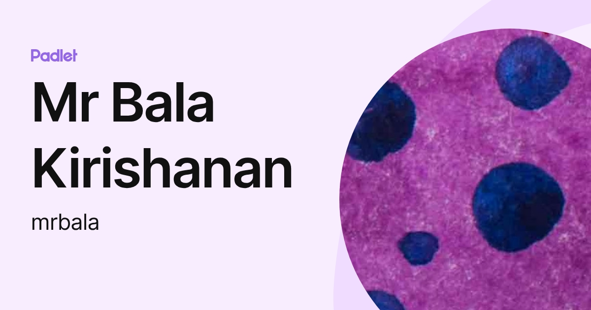 Mr Bala Kirishanan (mrbala) profile | Padlet