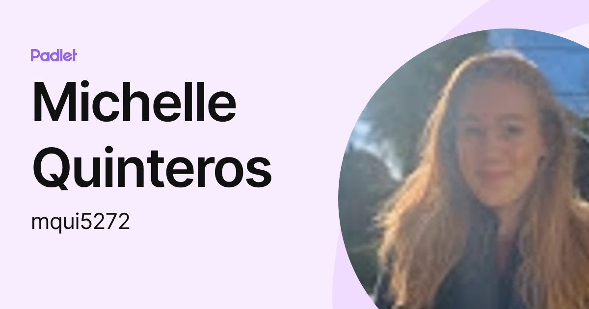 Michelle Quinteros (mqui5272) profile | Padlet