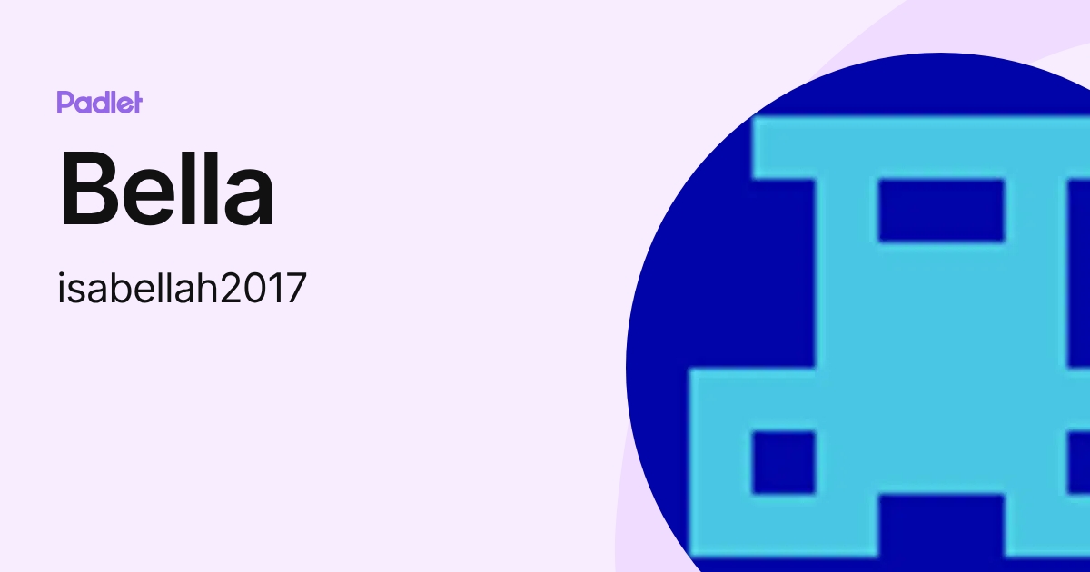 Bella (isabellah2017) profile | Padlet