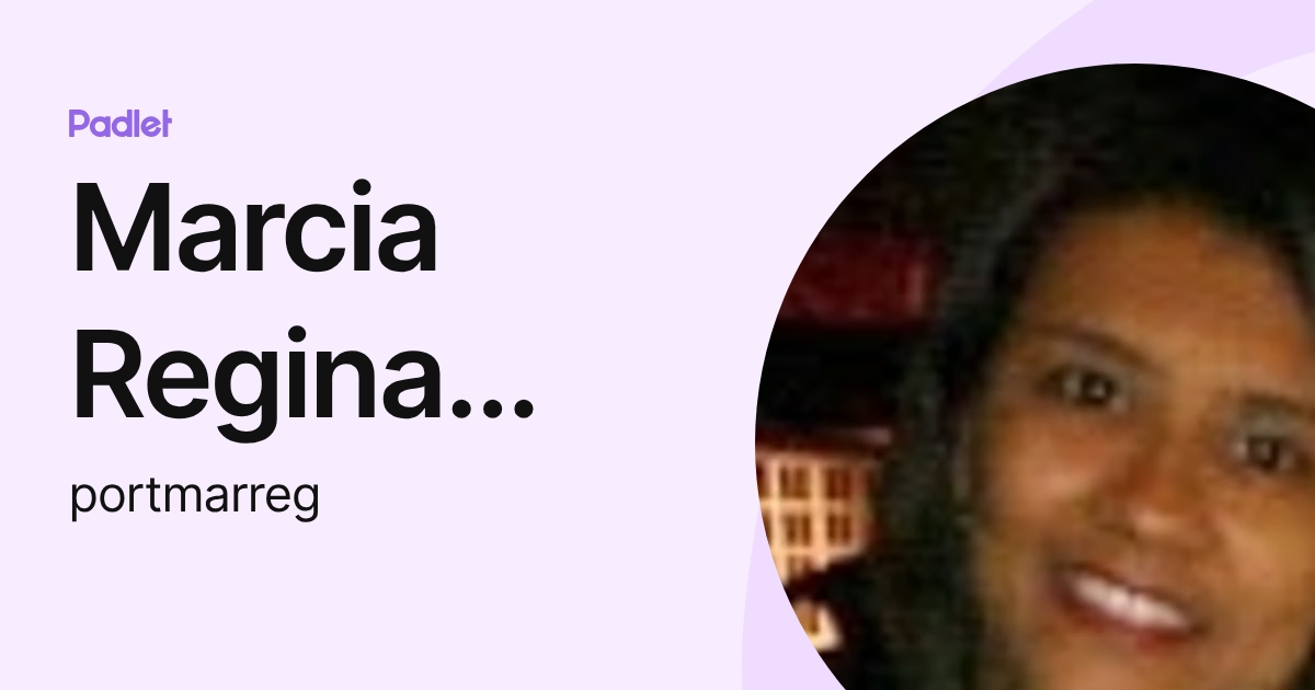 Marcia Regina Santos de Oliveira (portmarreg) profile | Padlet