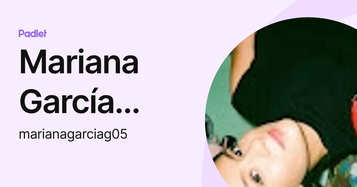 Mariana García García (marianagarciag05) profile | Padlet