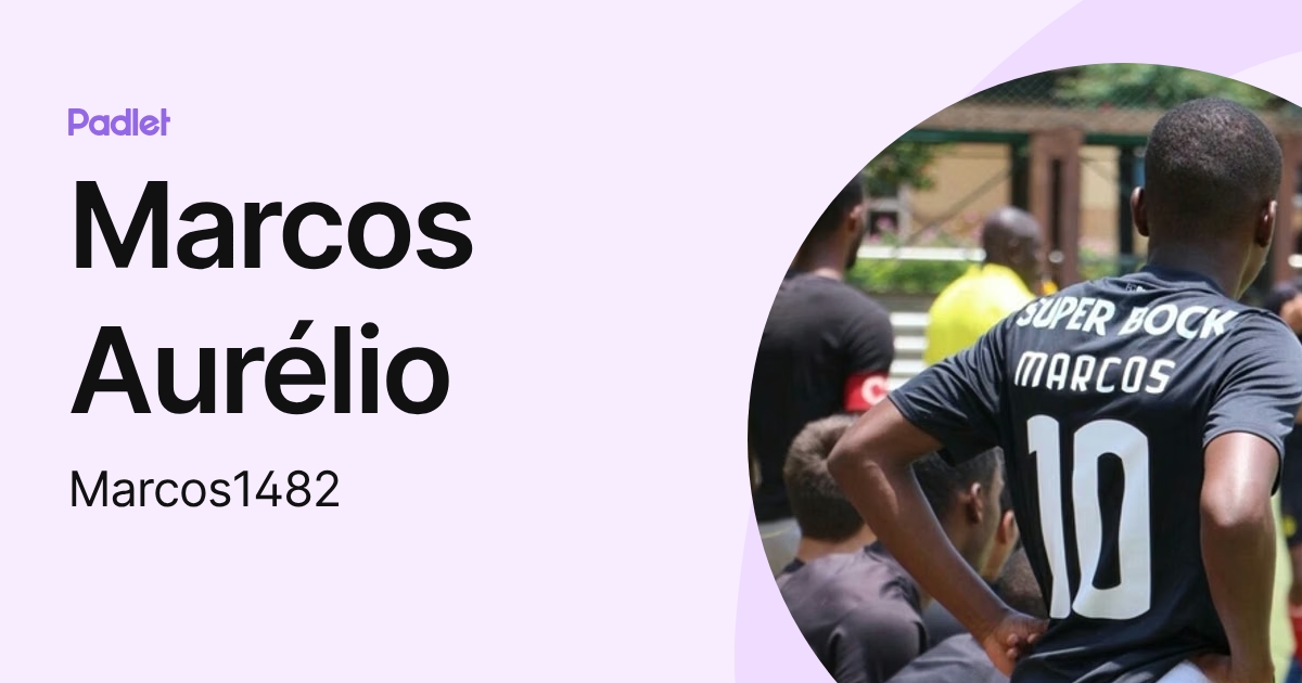 Marcos Aurélio (Marcos1482) profile | Padlet