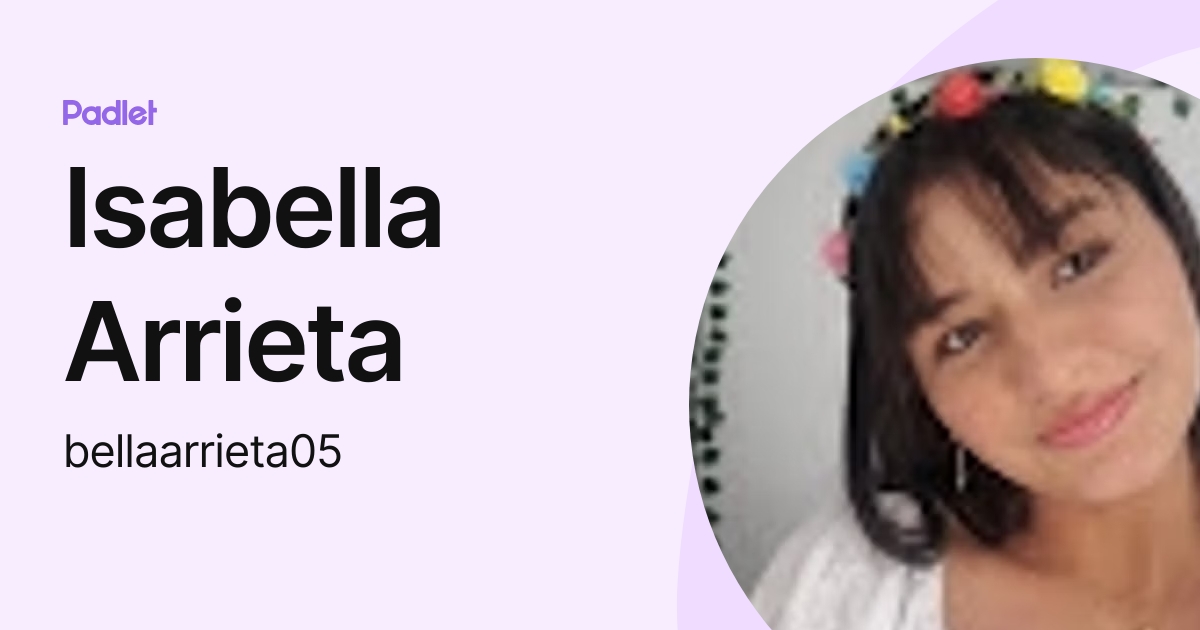 Isabella Arrieta (bellaarrieta05) profile | Padlet