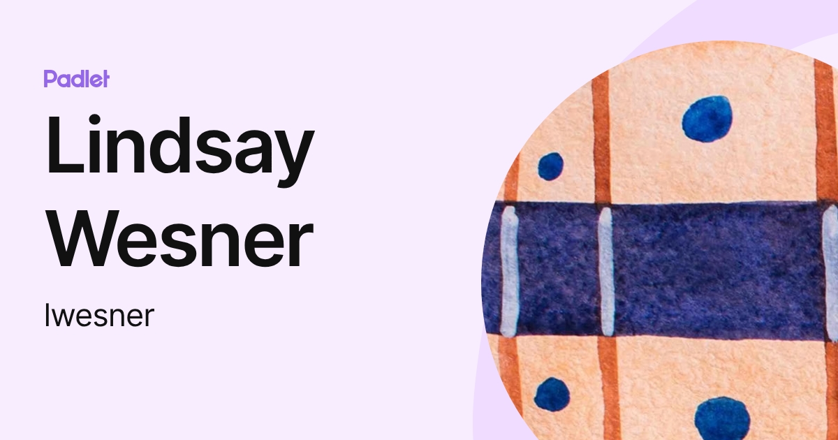 Lindsay Wesner (lwesner) profile | Padlet