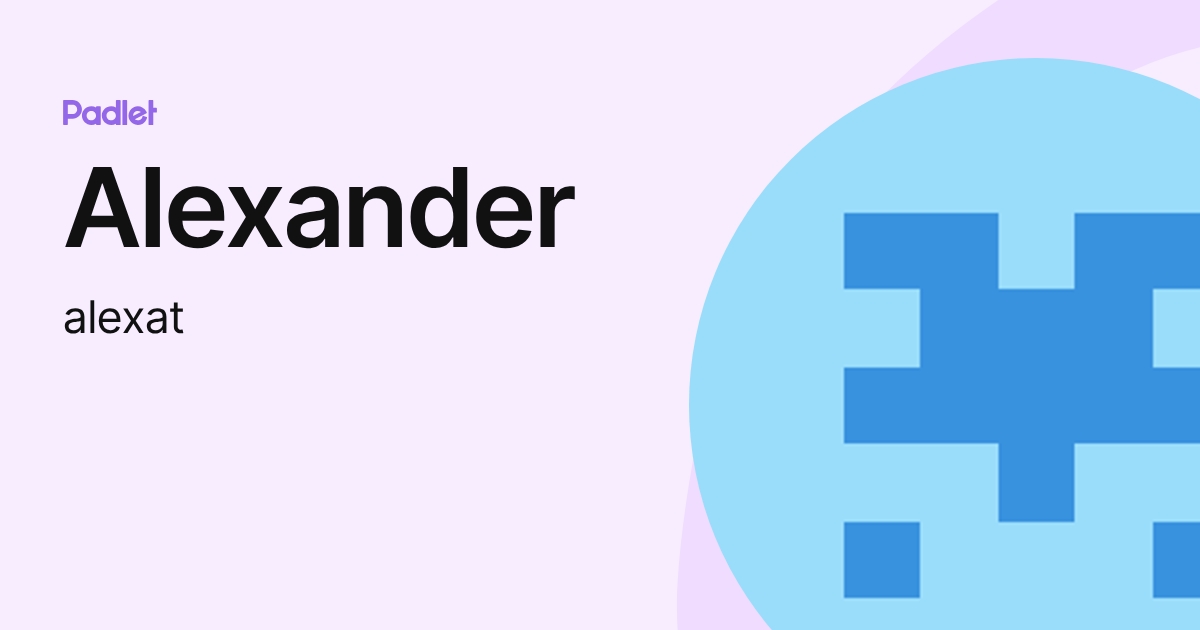 Alexander (alexat) profile | Padlet