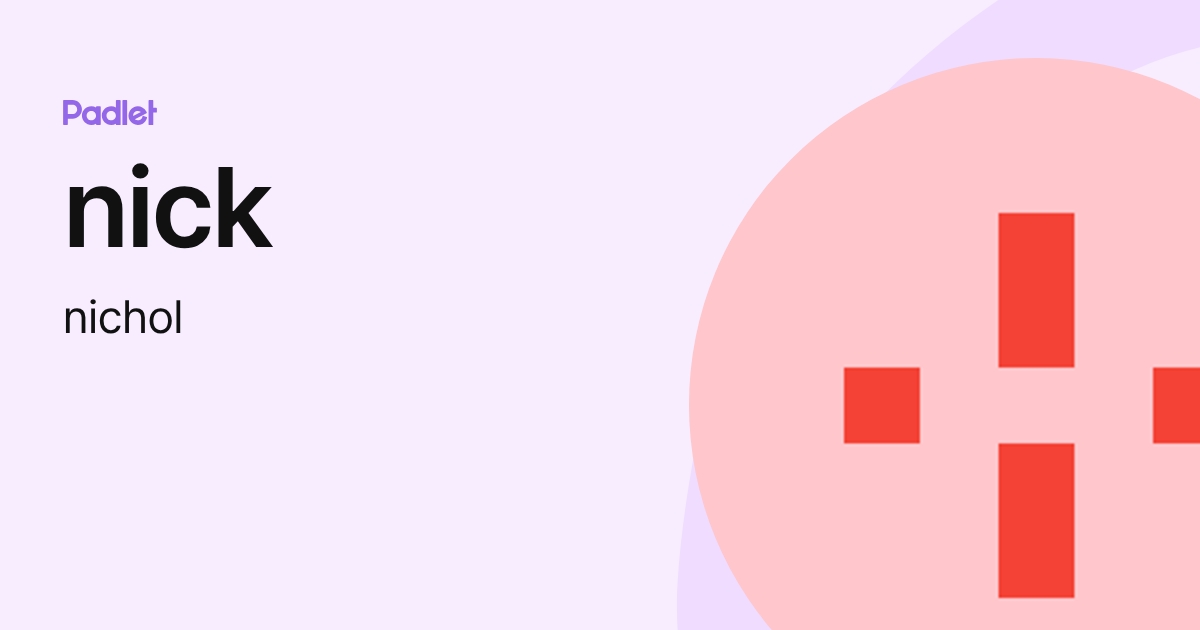 nick (nichol) profile | Padlet