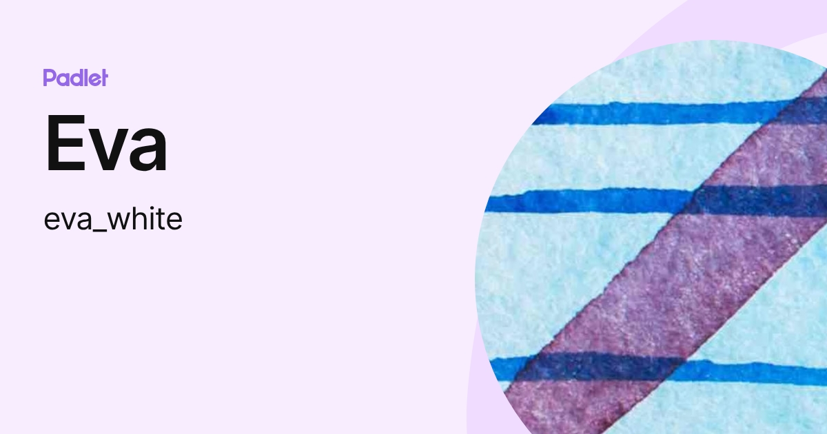 Eva (eva_white) profile | Padlet