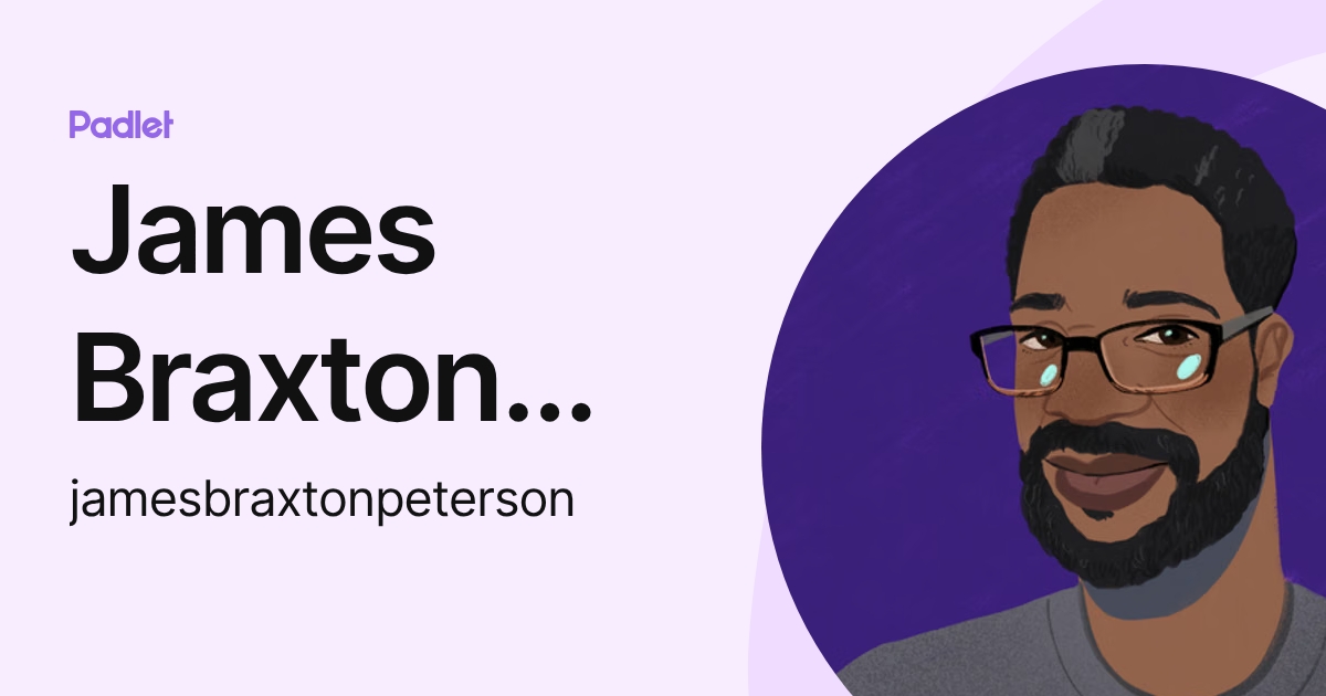 James Braxton Peterson (jamesbraxtonpeterson) profile | Padlet