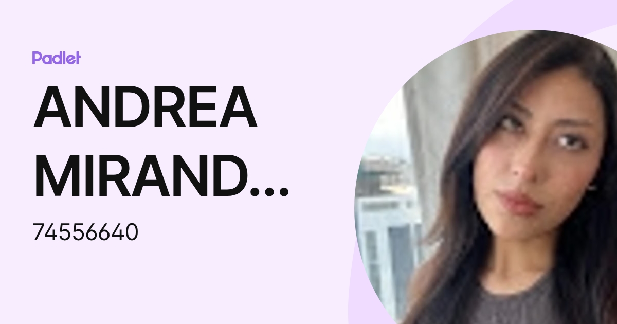 ANDREA MIRANDA MEZA GARNICA (74556640) profile | Padlet