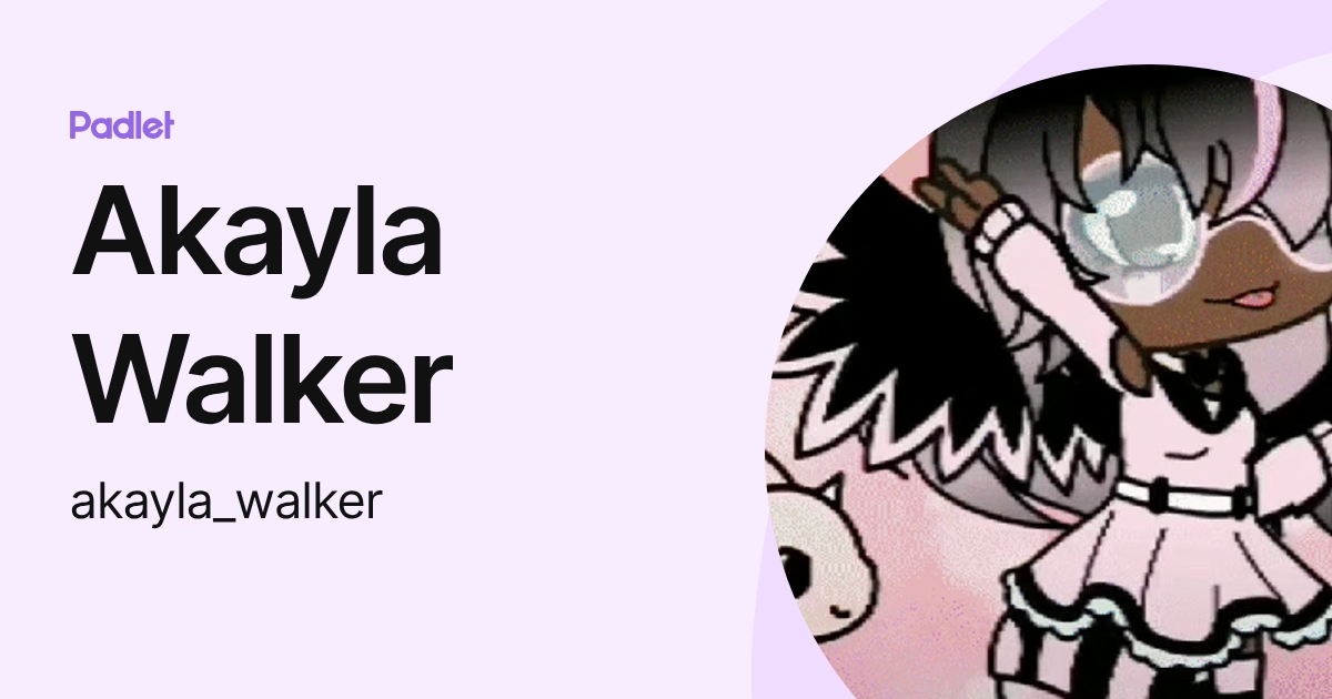Akayla Walker (akayla_walker) profile | Padlet