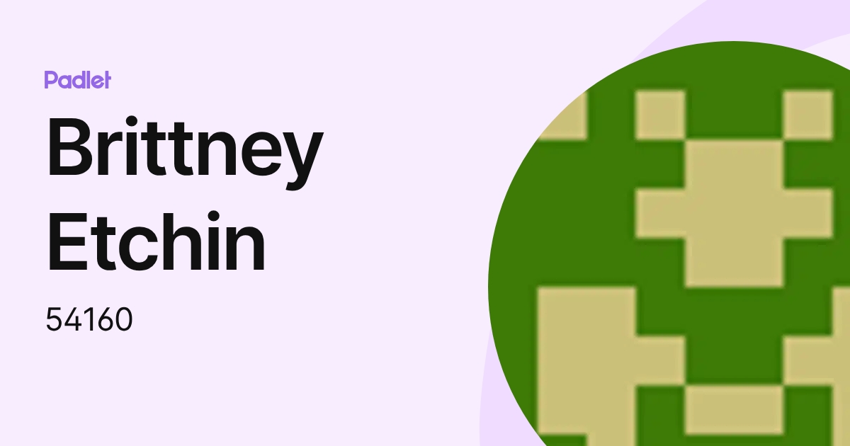 Brittney Etchin (54160) profile | Padlet
