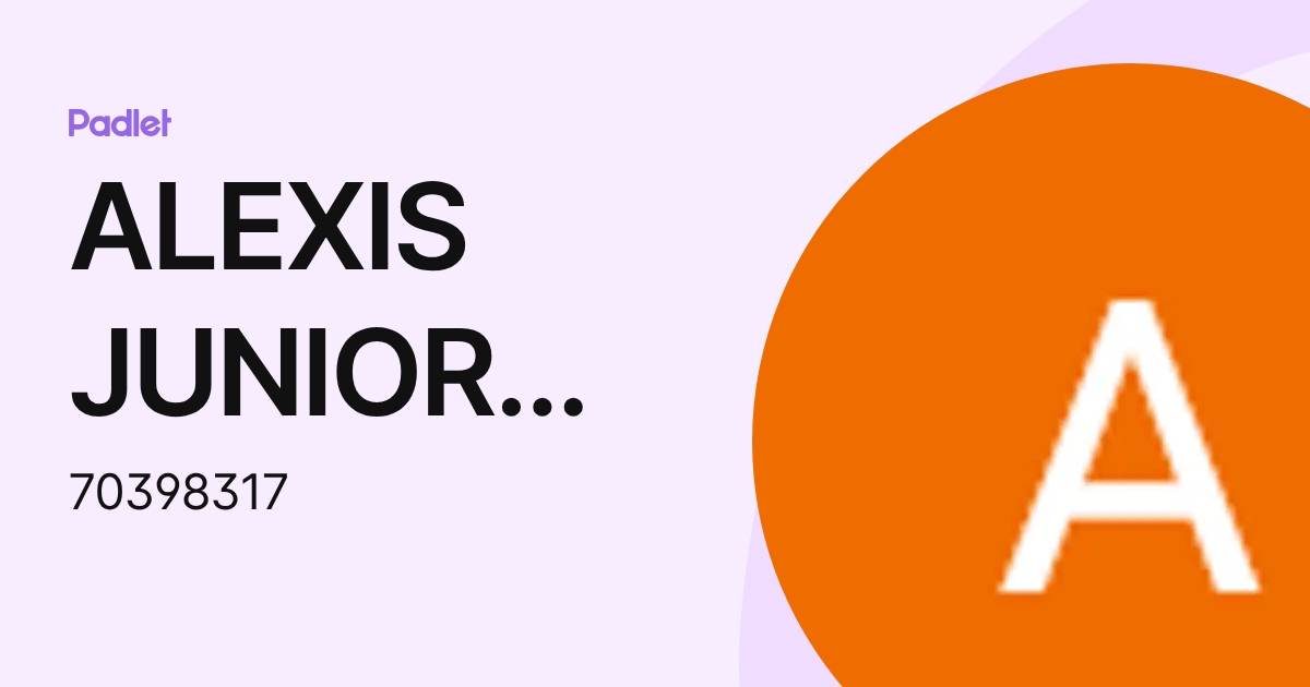ALEXIS JUNIOR LUNA FARFAN (70398317) profile | Padlet