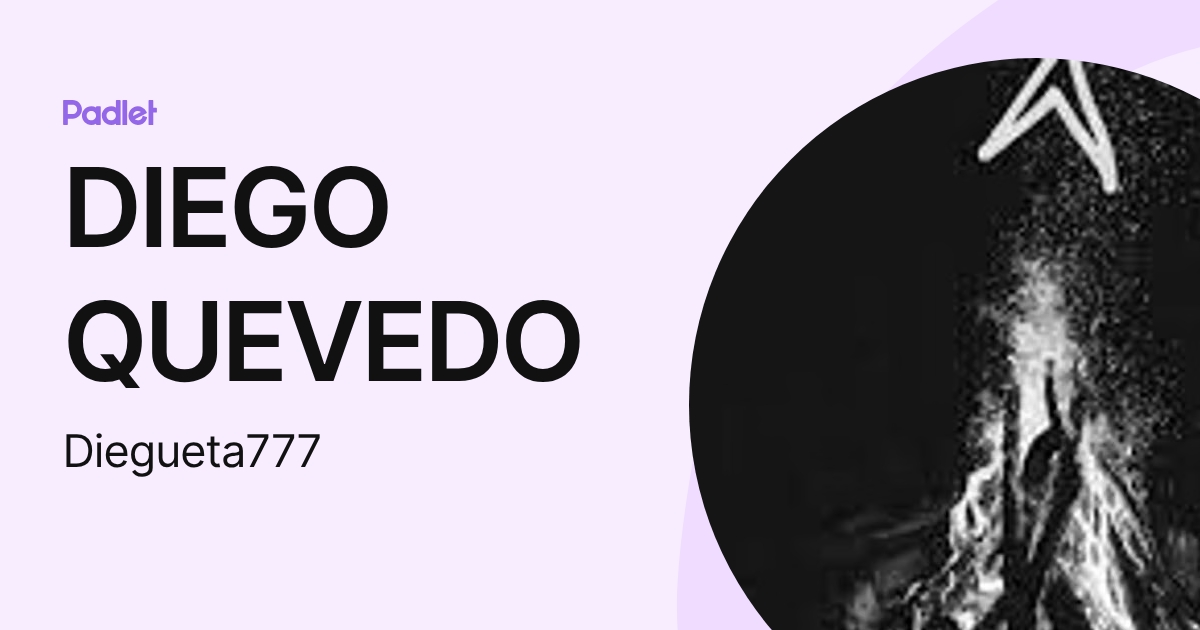 DIEGO QUEVEDO (Diegueta777) profile | Padlet