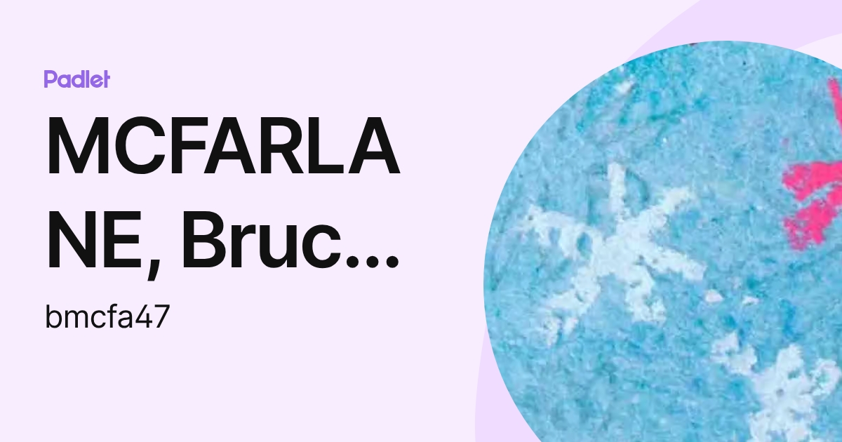 MCFARLANE, Bruce (bmcfa47) (bmcfa47) profile | Padlet