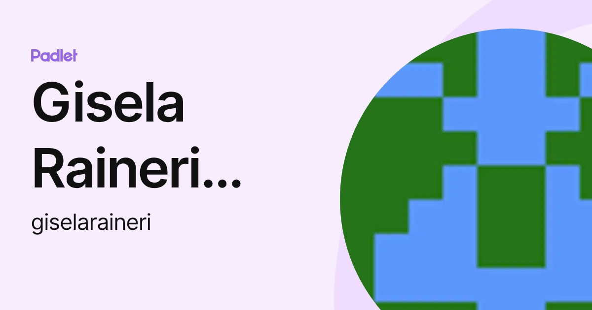 Gisela Raineri Martin (giselaraineri) profile | Padlet