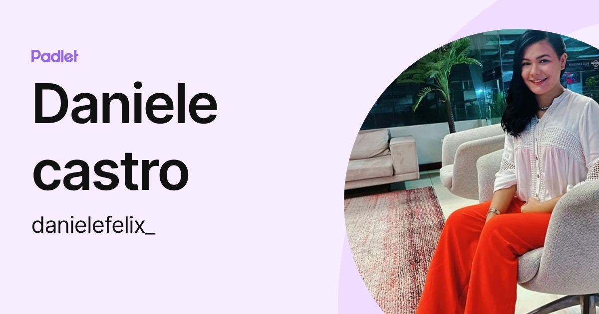 Daniele castro (danielefelix_) profile | Padlet