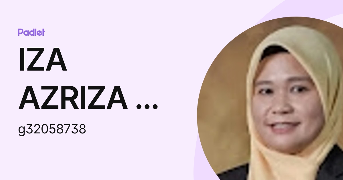 IZA AZRIZA BT AZIZ Moe (g32058738) profile | Padlet