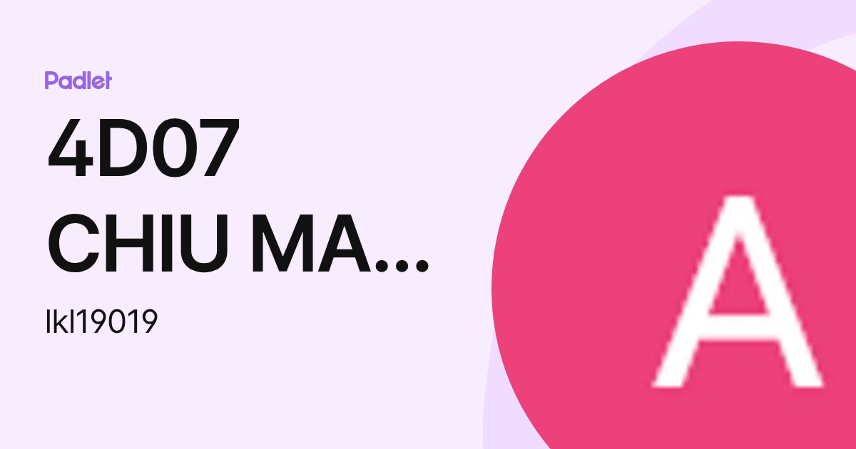 4D07 CHIU MAN CHING (lkl19019) profile | Padlet
