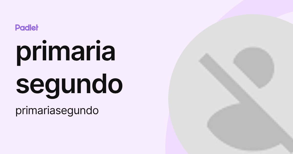 primaria segundo (primariasegundo) profile | Padlet