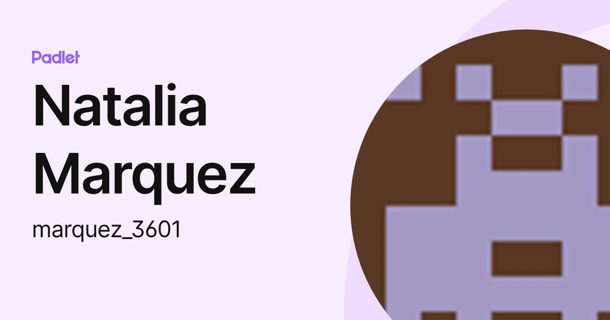 Natalia Marquez (marquez_3601) profile Padlet