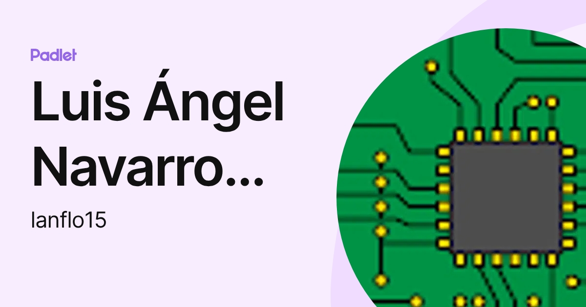 Luis Ángel Navarro Flores (lanflo15) profile | Padlet