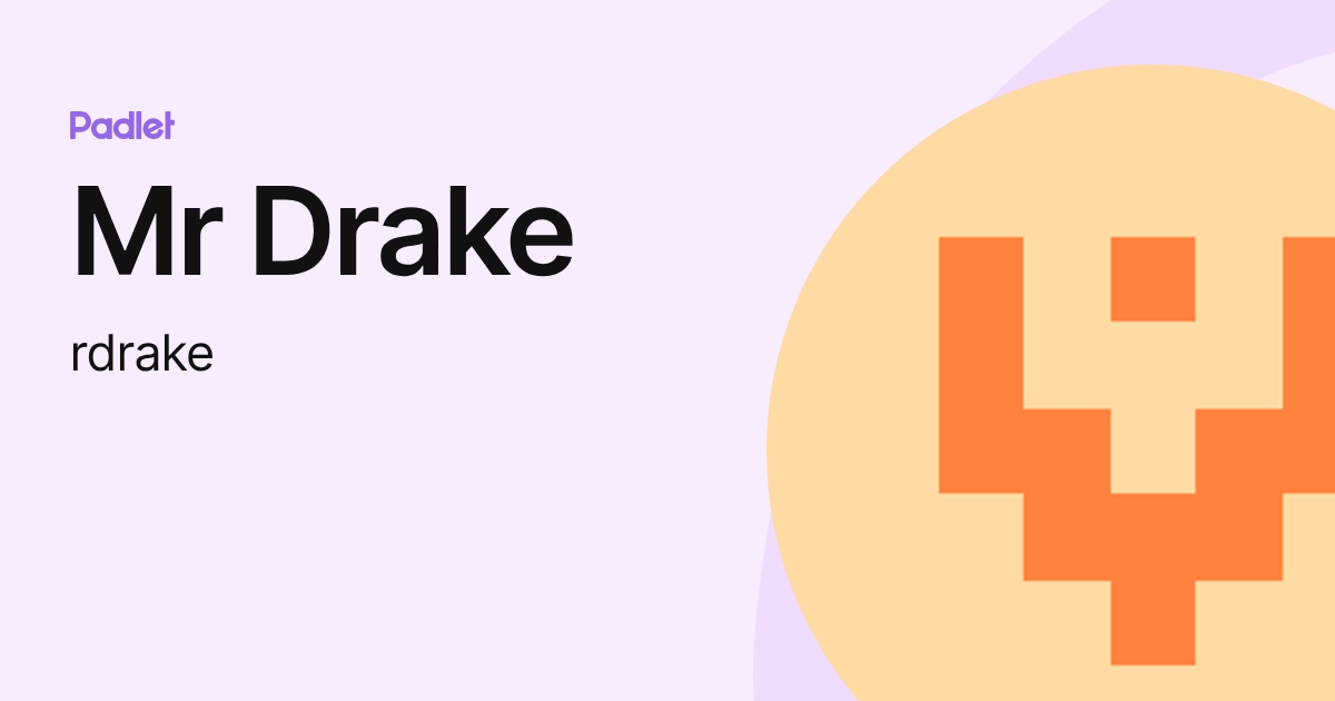 Mr Drake (rdrake) profile | Padlet