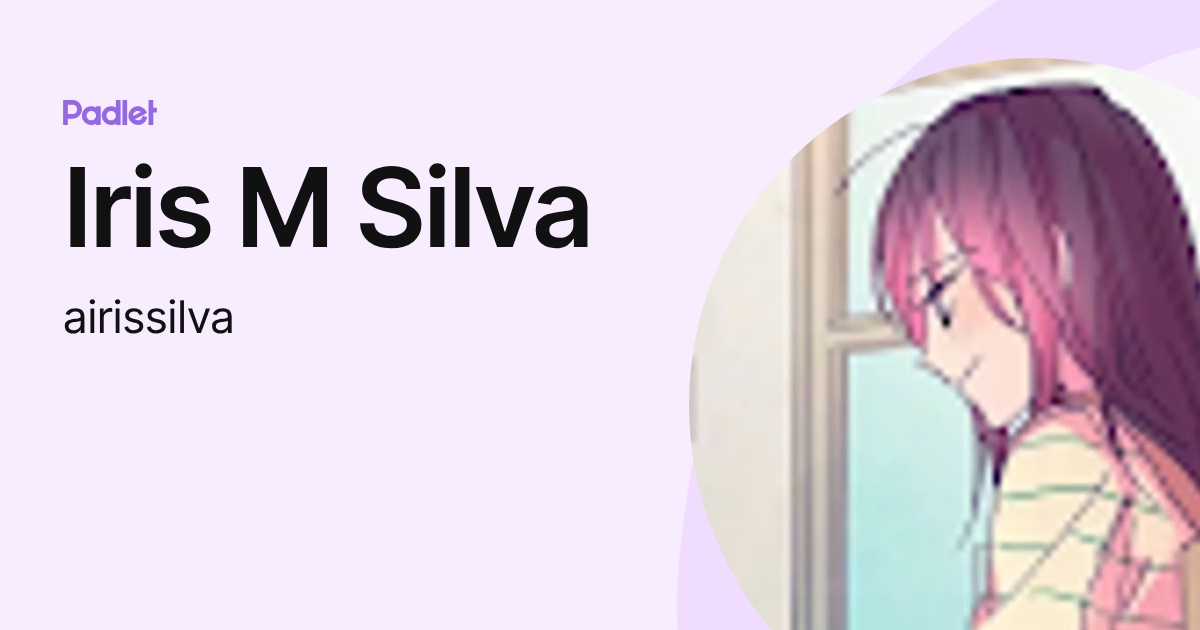 Iris M Silva (airissilva) profile | Padlet