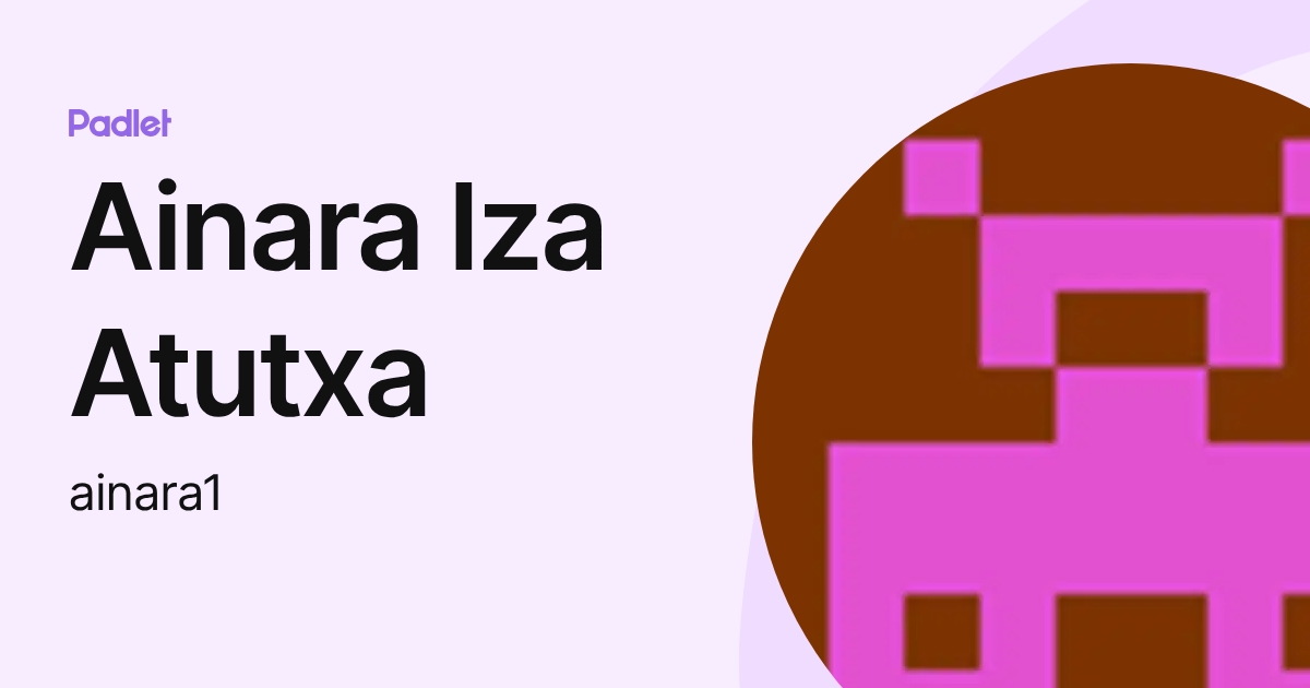 Ainara Iza Atutxa (ainara1) profile | Padlet