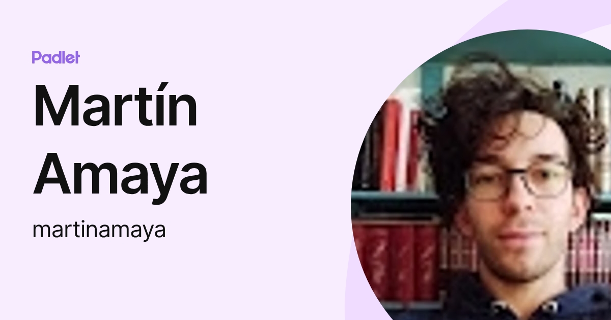 Martín Amaya (martinamaya) profile | Padlet