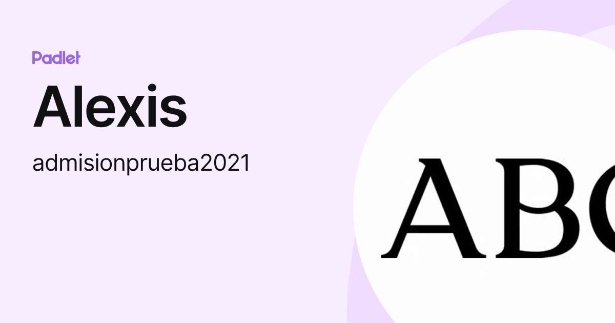 Alexis (admisionprueba2021) profile | Padlet