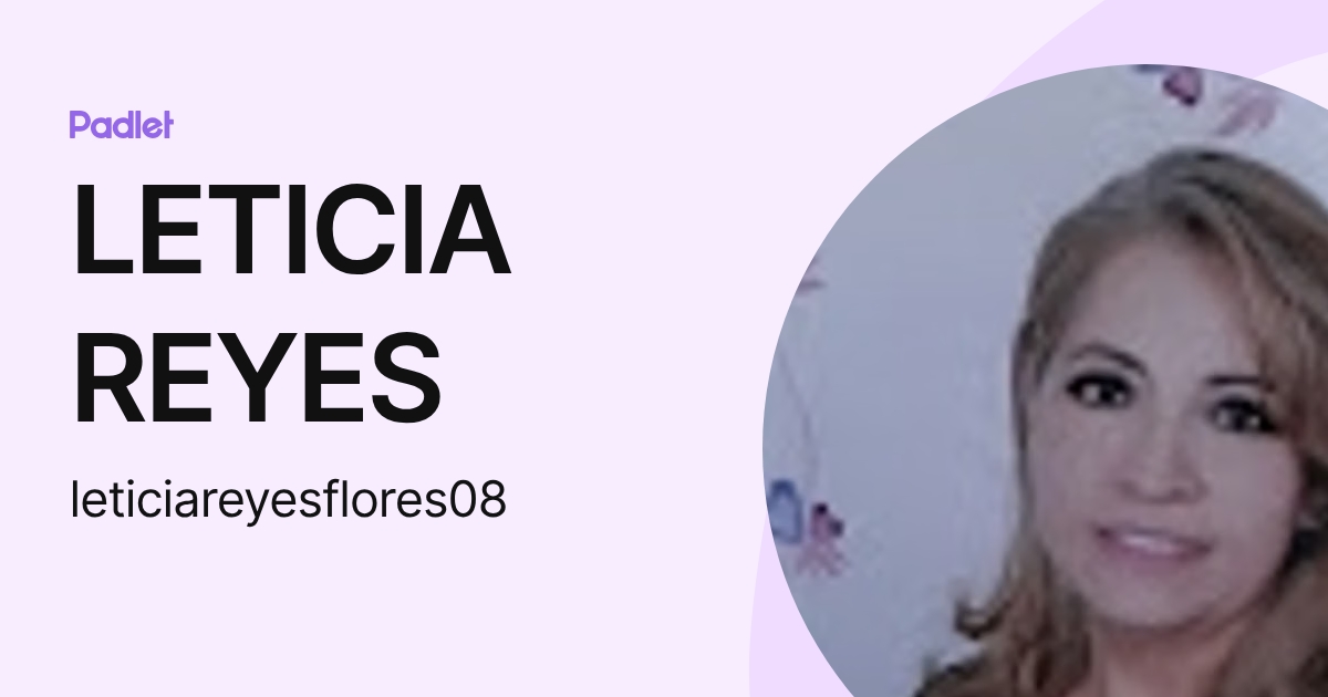 LETICIA REYES (leticiareyesflores08) profile | Padlet