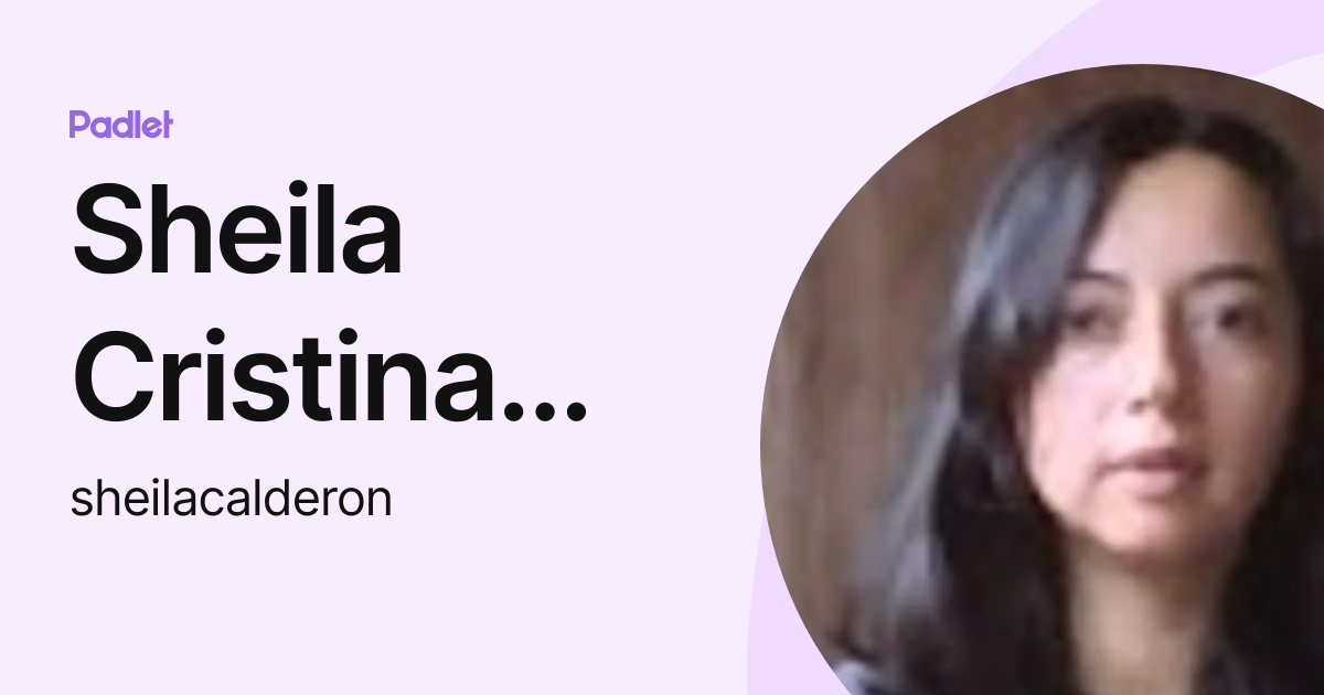 Sheila Cristina Calderon Diaz (sheilacalderon) profile Padlet