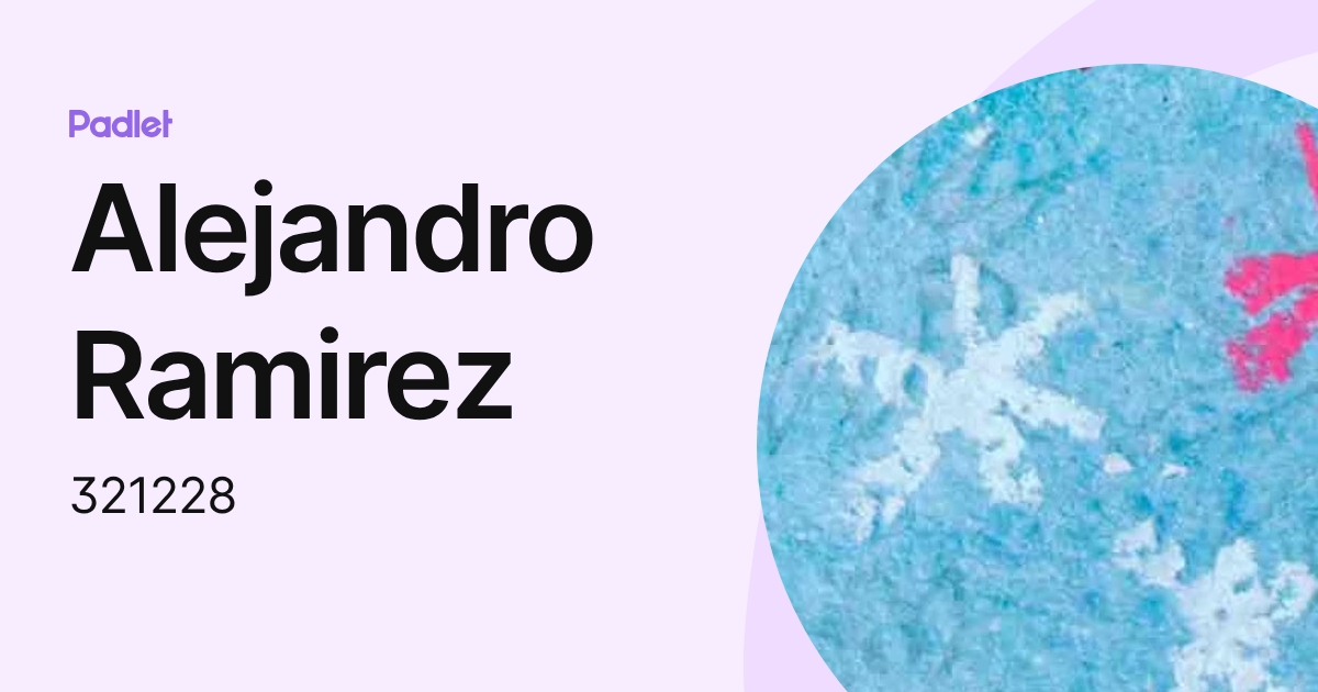 Alejandro Ramirez (321228) profile | Padlet