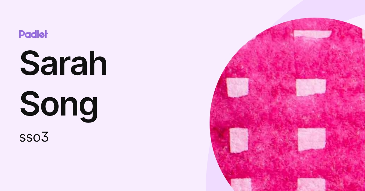 Sarah Song (sso3) profile | Padlet