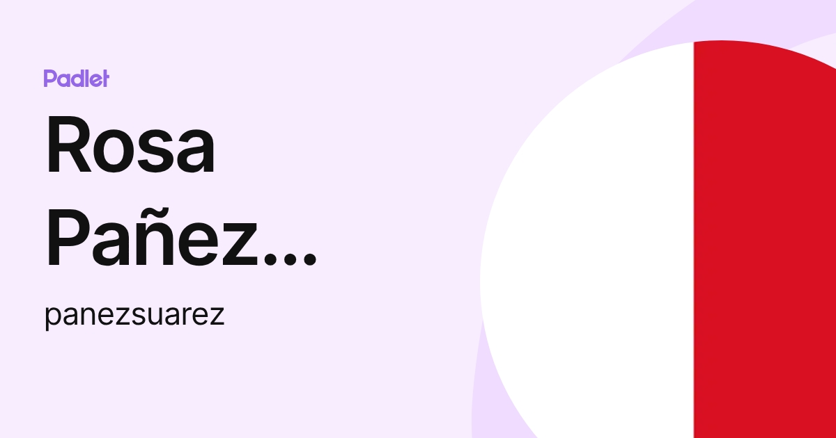 Rosa Pañez Suarez (panezsuarez) profile | Padlet
