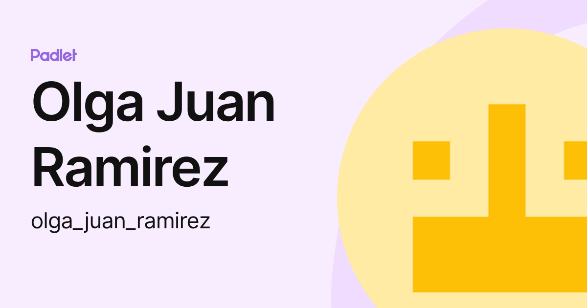 Olga Juan Ramirez (olga_juan_ramirez) profile | Padlet