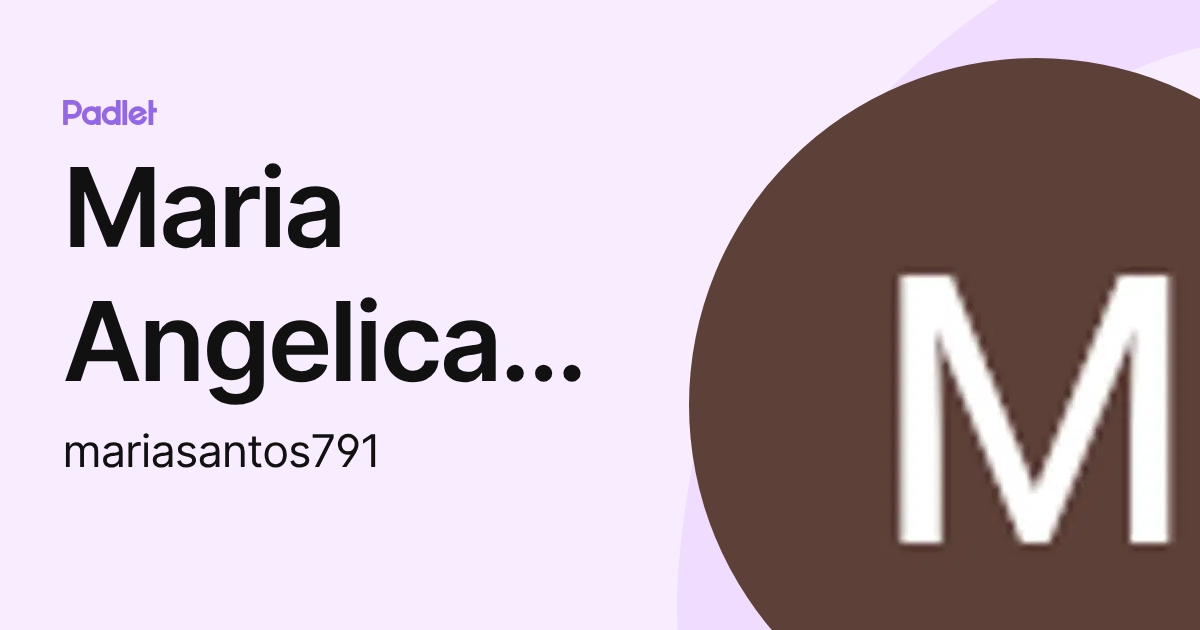 Maria Angelica De Brito Santos (mariasantos791) profile | Padlet