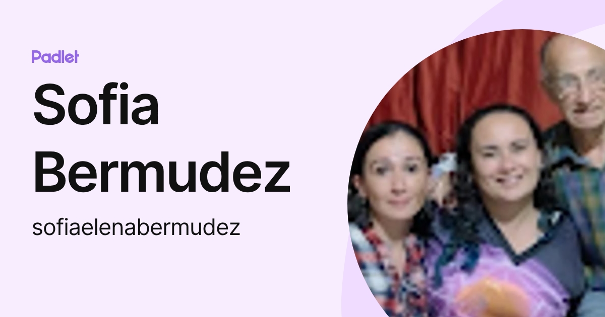 Sofia Bermudez (sofiaelenabermudez) profile | Padlet
