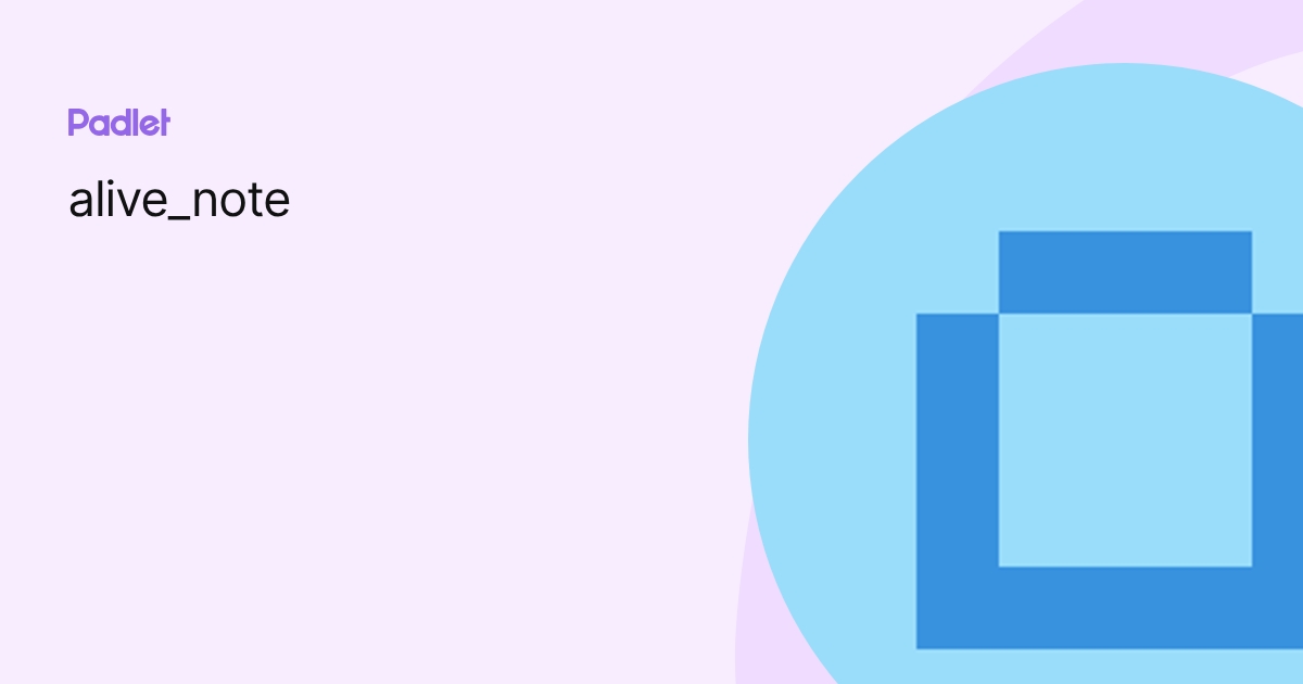 alive_note profile | Padlet