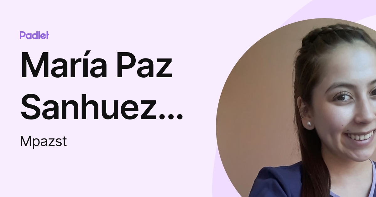 María Paz Sanhueza Tapia (Mpazst) profile | Padlet