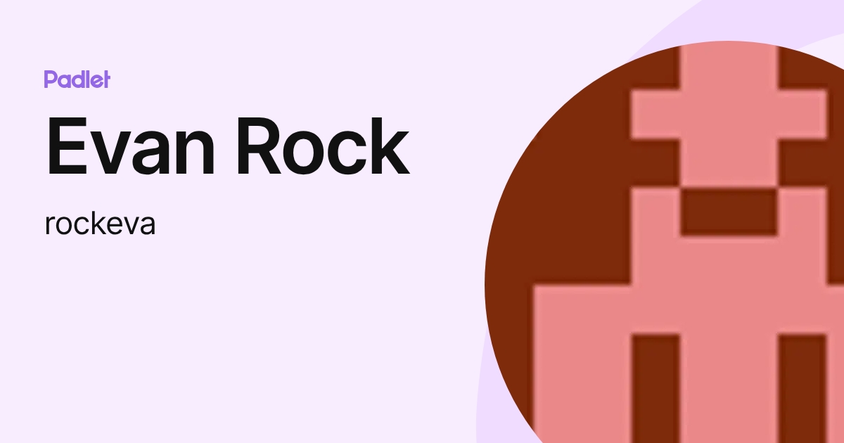 Evan Rock (rockeva) profile | Padlet