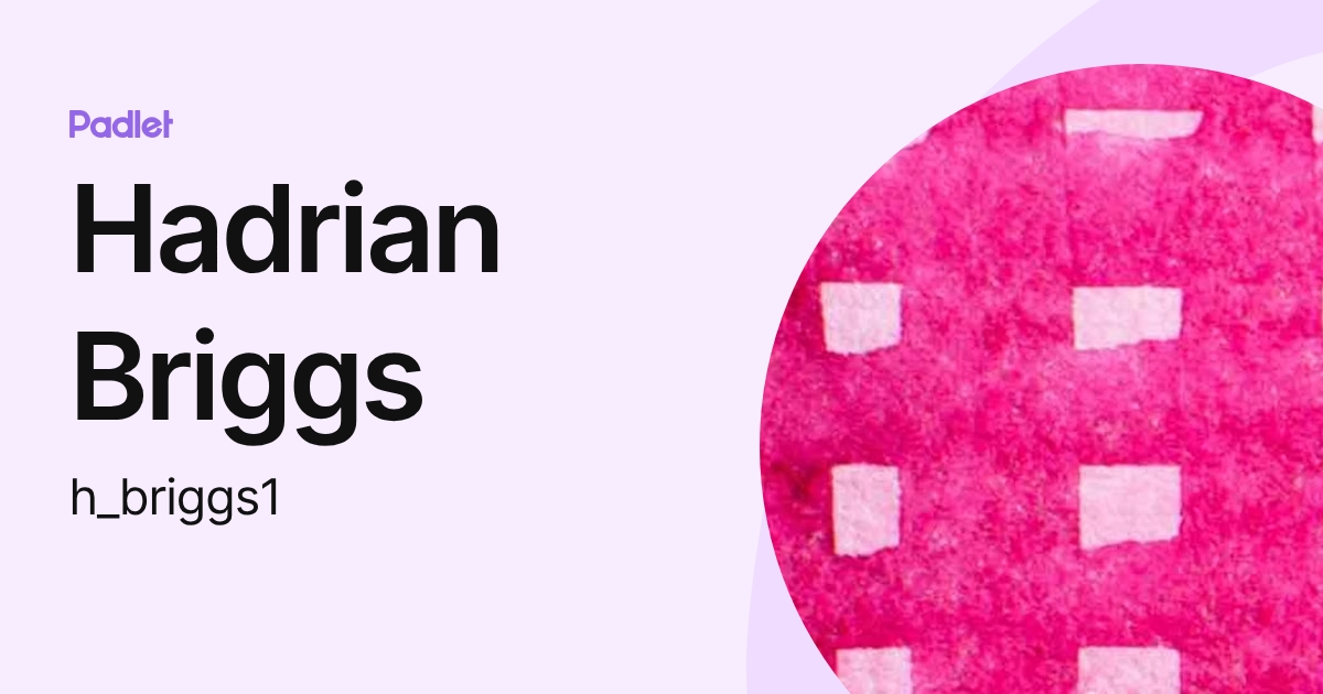 Hadrian Briggs (h_briggs1) profile | Padlet