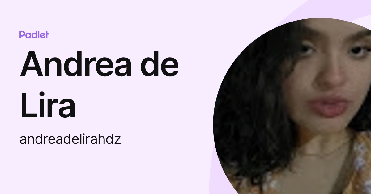 Andrea de Lira (andreadelirahdz) profile | Padlet