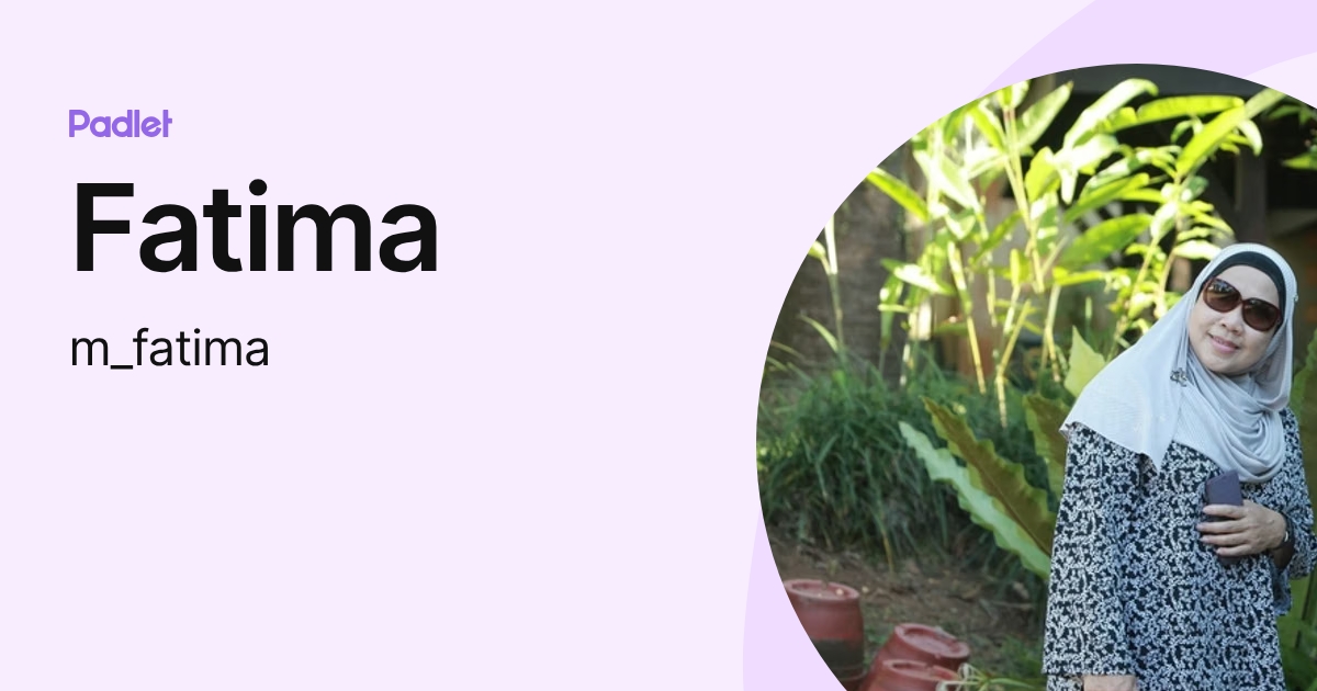Fatima (m_fatima) profile | Padlet