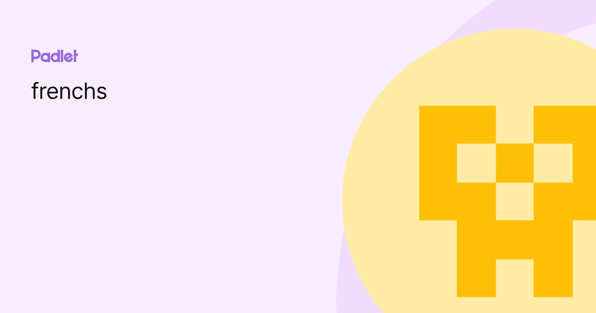 frenchs profile | Padlet