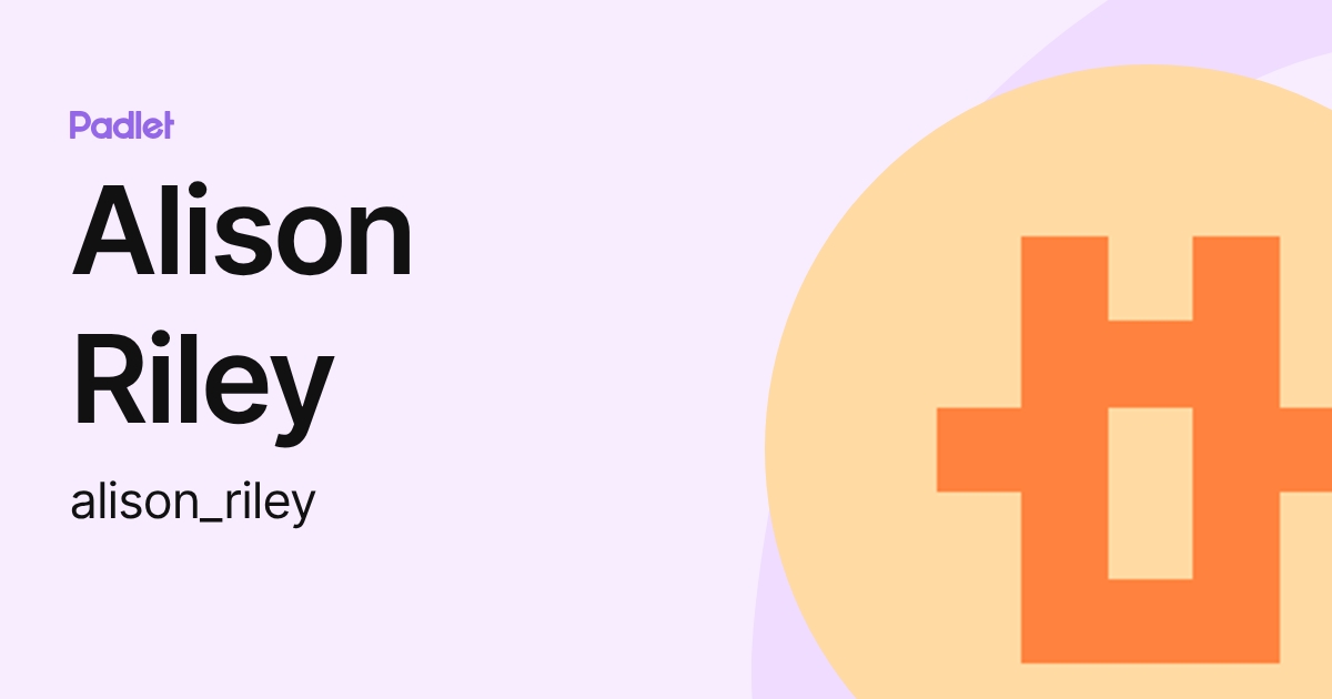 Alison Riley (alison_riley) profile | Padlet
